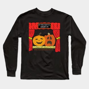 If you got it, haunt it! Long Sleeve T-Shirt